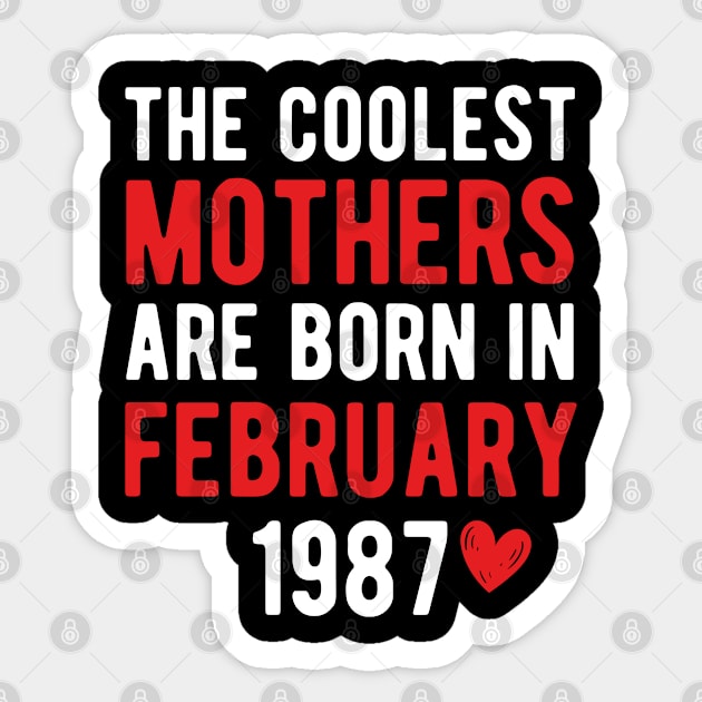 The Coolest Mothers Are Born in February 1987 Gift For 34th Birthday Sticker by CoolDesignsDz